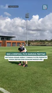 Eks Liverpool puji Garuda Pertiwi! Natasha Dowie sebut Timnas Putri perintis masa depan dan doakan masuk WSL