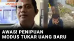 Tak ada habis-habisnya modus penipuan yang meski diwaspadai. Mendekati Hari Raya Idulfitri tengah marak penipuan dengan memberikan bukti transfer palsu untuk menukarkan uang baru.