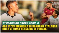Jay Idzes dan Sassuolo Menggila di Kandang Atalanta, Inter dan Roma Berebut Puncak Klasemen Serie A Italia