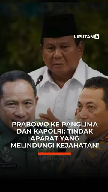 Prabowo ke Panglima dan Kapolri: Tindak Aparat yang Melindungi Kejahatan!