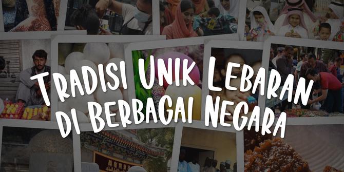 VIDEO: Tradisi Unik Lebaran di Berbagai Negara