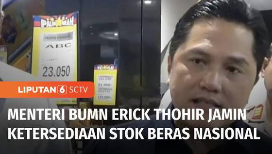 VIDEO: Menteri BUMN Erick Thohir Jamin Ketersediaan Stok Beras Nasional