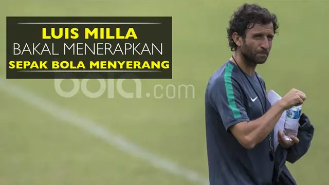 Luis Milla Bakal Terapkan Sepak Bola Menyerang pada Timnas U-22