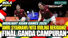 Highlight final ganda campuran Asian Games 2026: Amri/Nita berjuang hadapi China