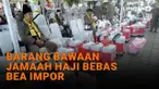 Barang Bawaan Jamaah Haji Bebas Bea Impor
