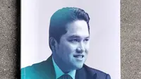 (Bukan) Kisah Sukses Erick Thohir, Belajar Keteladanan dan Motivasi lewat Biografi