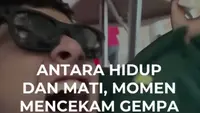 Antara Hidup dan Mati, Momen Mencekam Gempa Dahsyat!