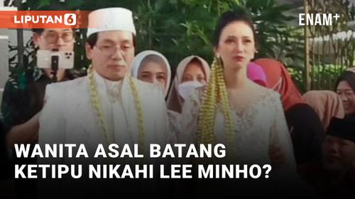 VIDEO: Lee Minho Nikahi Wanita Asal Batang, Tertipu?