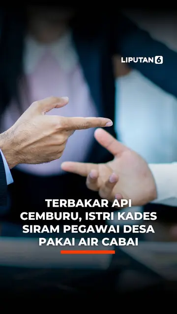 Terbakar Api Cemburu, Istri Kades Siram Pegawai Desa Pakai Air Cabai
