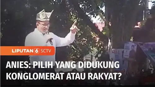 VIDEO: Anies: Indonesia Punya Dua Pilihan, Mau Pilih yang Didukung Konglomerat atau Rakyat ?