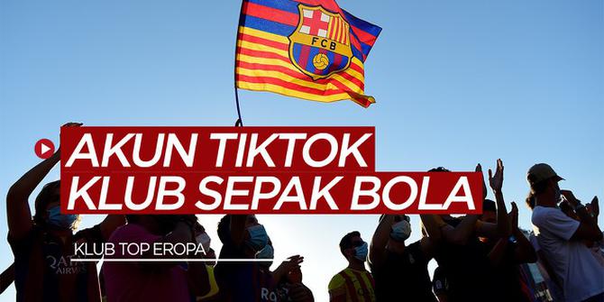 VIDEO: 5 Klub Sepak bola yang Memiliki Akun TikTok, Barcelona dapat Likes Terbanyak!