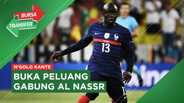 MOTION GRAFIS: Setelah Cristiano Ronaldo, Al Nassr Juga Incar Bintang Chelsea N'Golo Kante di Bursa Transfer
