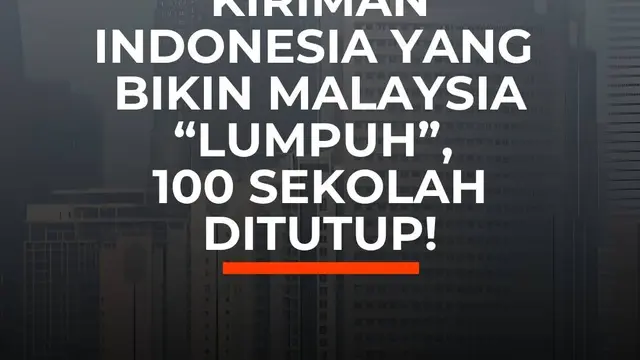 Kiriman Indonesia Yang Bikin Malaysia "Lumpuh", 100 Sekolah Ditutup!