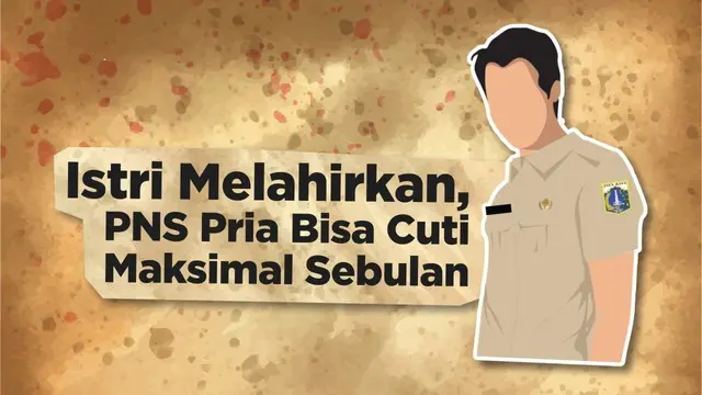 Kini cuti bisa diambil PNS pria ketika istri melahirkan paling lama satu bulan.