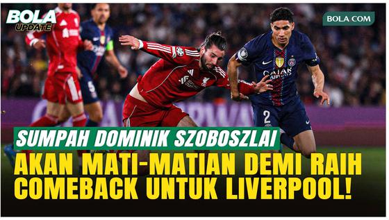 Dominik Szoboszlai Siap Mati-matian Demi Liverpool Kejar Comeback Lawan PSG