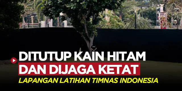 VIDEO: Lapangan Latihan Timnas Indonesia Dijaga Ketat dan Ditutupi Kain Hitam!