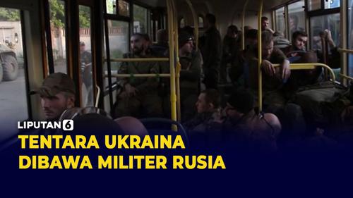VIDEO: Puluhan Tentara Ukraina dibawa Militer Rusia dari Pabrik Baja Azovstal