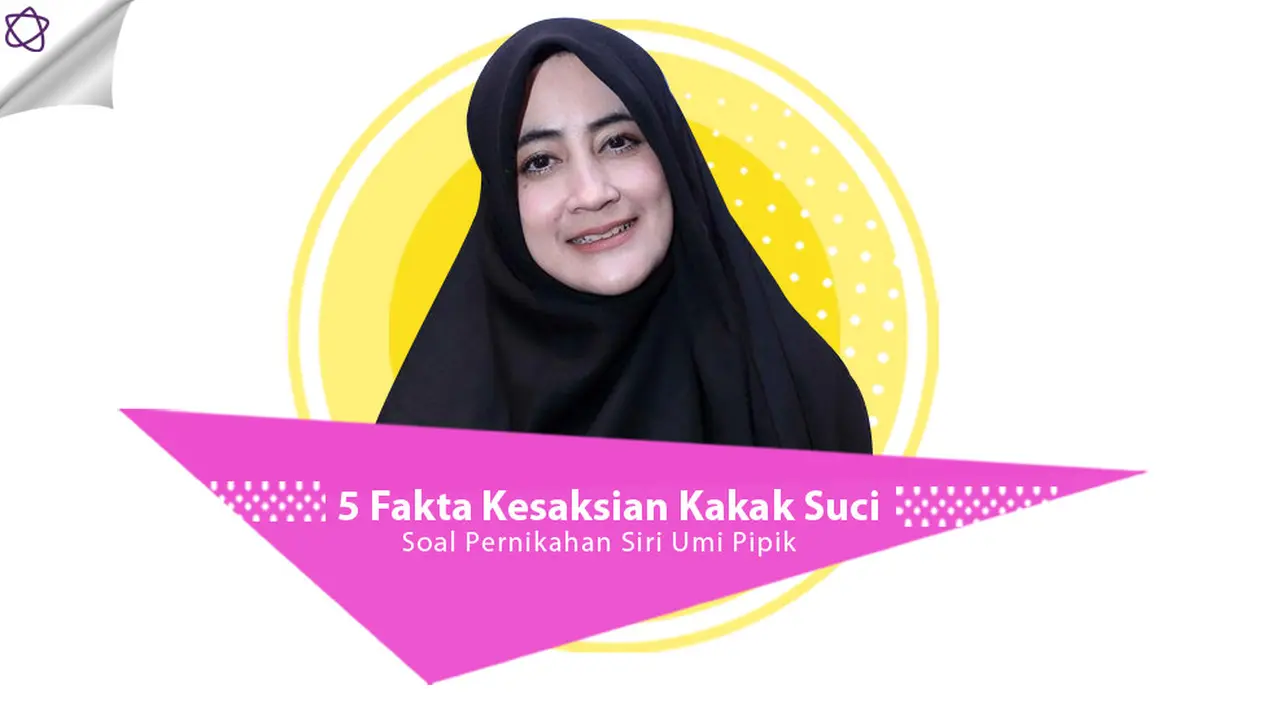 [Bintang] 5 Fakta Kesaksian Kakak Suci Soal Pernikahan Siri Umi Pipik