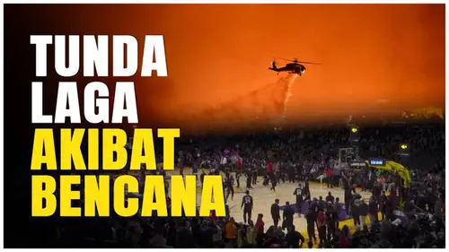 VIDEO: Kebakaran di Los Angeles Memaksa NBA Berhenti, Pertandingan LA Lakers dan LA Clippers Ditunda