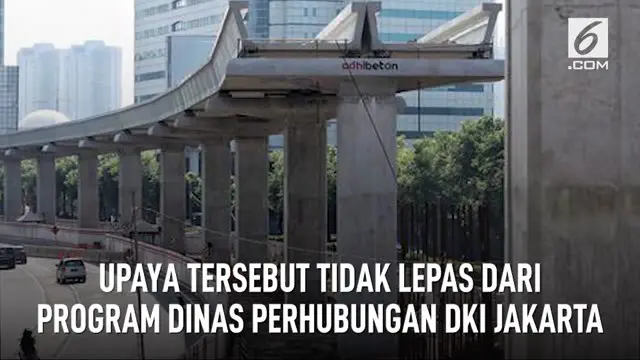 Jakarta gencar meningkatkan fasilitas dan kualitas transportasi umum.