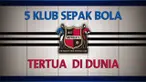 Video lima klub sepak bola tertua di dunia, salah satunya Sheffield FC klub sepak bola pertama di dunia asal Inggris yang di dirikan pada tahun 1857 yang saat ini bermain di Liga Utara Inggris.