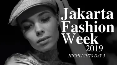 Rangkuman keseruan Jakarta Fashion Week 2019 hari kelima.