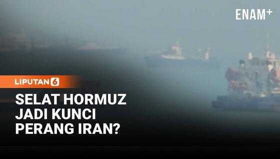 Selat Hormuz Jadi Taruhan Besar dalam Konflik Iran vs AS&ndash;Israel