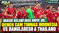 Masih Belum Bisa Move On! Bench Cam Timnas Indonesia vs Bangladesh dan Thailand, Ketegangan hingga Euforia Juara FIFA ASEAN Cup 2026