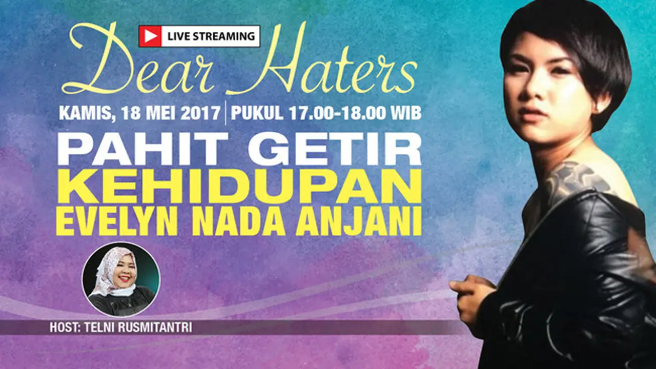 Yuk Sasikan Dear Haters: Pahit Getir Kehidupan Evelyn Nada Anjani