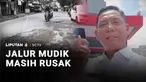Pada dua pekan lagi mudik dimulai, tetapi jalur yang kerap dipakai masih berlubang. Untuk memperbaiki jalan rusak anggaran Rp160 miliar disiapkan.