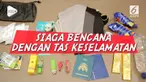 Tas Siaga Bencana adalah keharusan bagi Anda yang tinggal di daerah rawan bencana. Persiapan dimulai dengan mendiskusikan dan mencatat barang-barang apa saja yang keluarga Anda butuhkan.