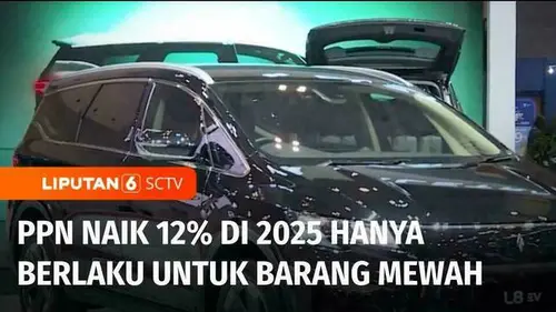 VIDEO: PPN Naik 12 Persen hanya untuk Barang Mewah