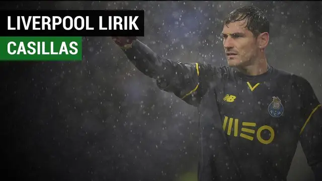 VIDEO: Liverpool Pertimbangkan Mendatangkan Iker Casillas