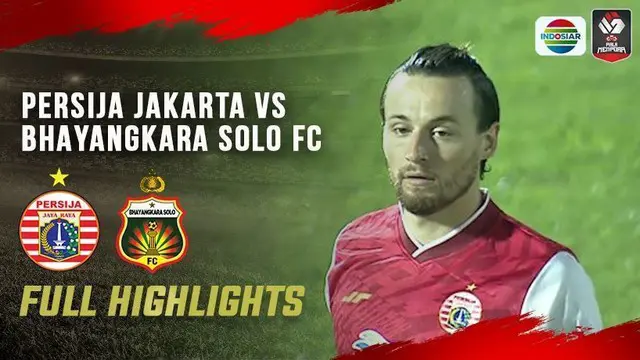 VIDEO: Highlights Piala Menpora 2021, Persija Menang Dramatis atas Bhayangkara Solo FC 2-1