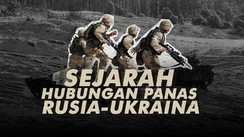 VIDEOGRAFIS: Sejarah Hubungan Panas Rusia-Ukraina