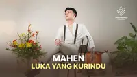 Nonton Music Video Mahen - Luka Yang Kurindu (Dok.Vidio)