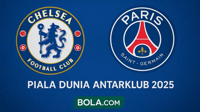 Final Piala Dunia Antarklub 2025, Chelsea Vs PSG