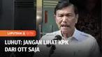 Menkomarves Luhut Binsar Pandjaitan mengapresiasi kinerja KPK yang membangun ekosistem digitalisasi untuk mengurangi potensi terjadinya tindak pidana korupsi.