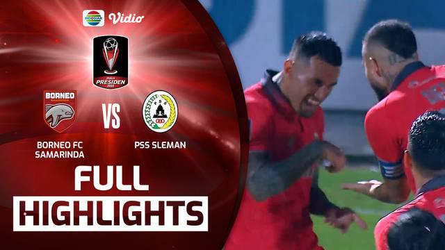 Berita Video, Highlights Semifinal Piala Presiden 2022 Leg Kedua antara Borneo FC Vs PSS Sleman pada Senin (11/7/2022)