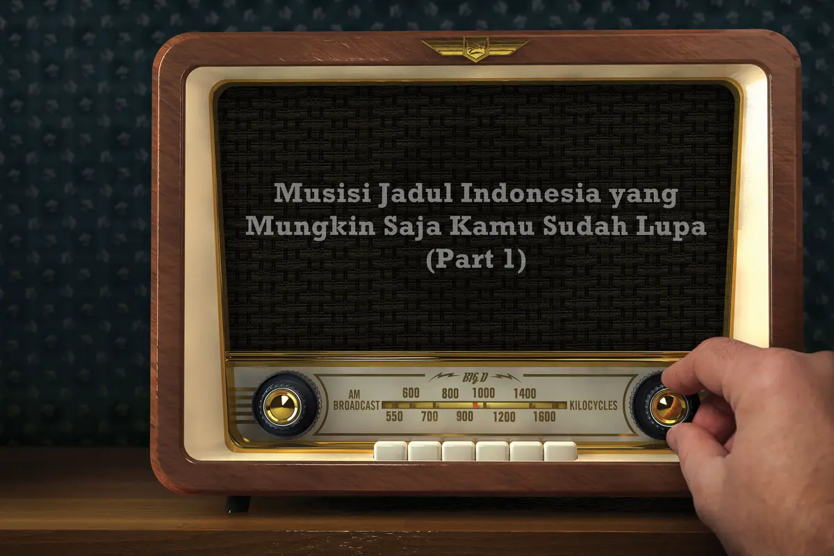 Musisi Indonesia yang Mungkin Saja Sudah Kamu Lupain (Part 1)