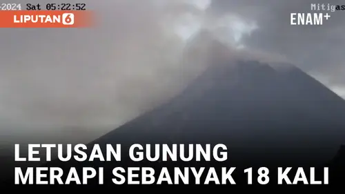 VIDEO: Gunung Merapi Semburkan Lava Pijar Sebanyak 18 Kali