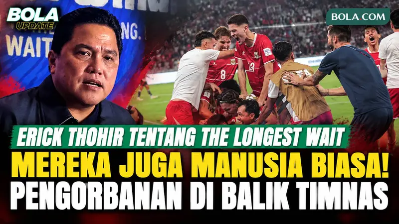Erick Thohir Ungkap Sisi Lain Pemain Timnas Indonesia di The Longest Wait: Pengorbanan di Balik Perjuangan Garuda