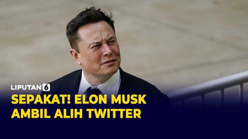 VIDEO: Elon Musk Capai Kesepakatan Akuisisi Twitter Sebesar Rp 635 Triliun