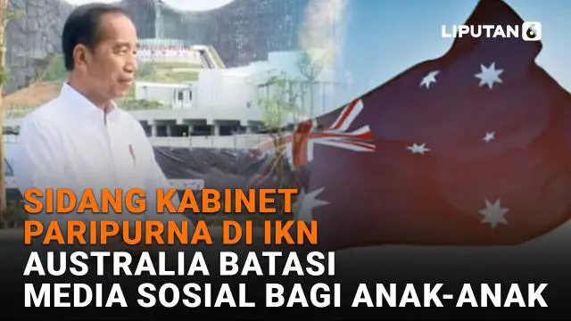 Sidang Kabinet Paripurna di IKN, Australia Batasi Media Sosial Bagi Anak-Anak