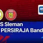 Jadwal Lengkap BRI Liga 1 2021 Jumat, 7 Januari : PSS Sleman Vs Persiraja Banda Aceh