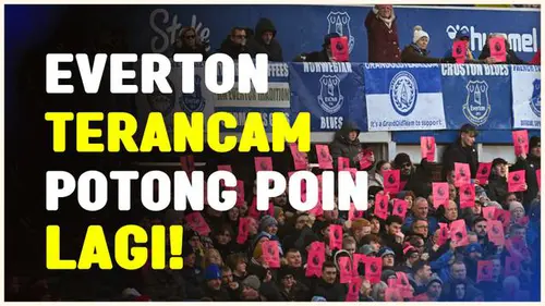 VIDEO: Lagi-lagi Everton Tersandung Kasus Langgar Aturan Finansial, Hukuman Potong Poin Menanti!