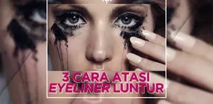 Eyeliner Sering Luntur? Yuk, Coba Tips Ini!