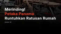 Merinding! Petaka Panama Runtuhkan Ratusan Rumah