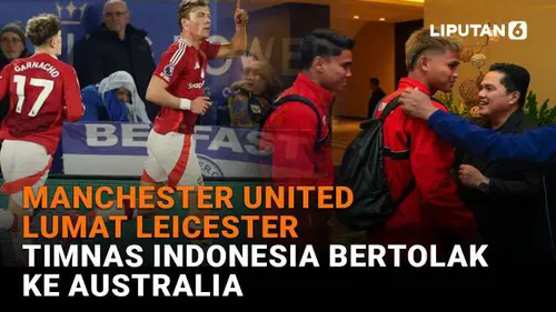 Manchester United Lumat Leicester, Timnas Indonesia Bertolak ke Australia