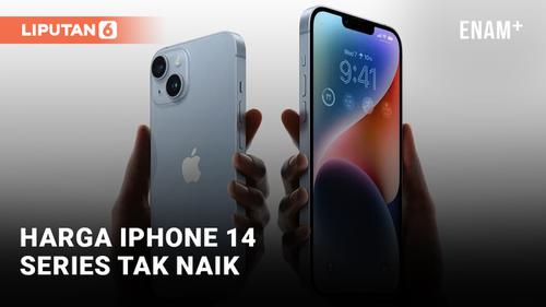 VIDEO: Harga iPhone 14 Series Tak Naik dan Bisa Trade-In Ponsel Merek Lain